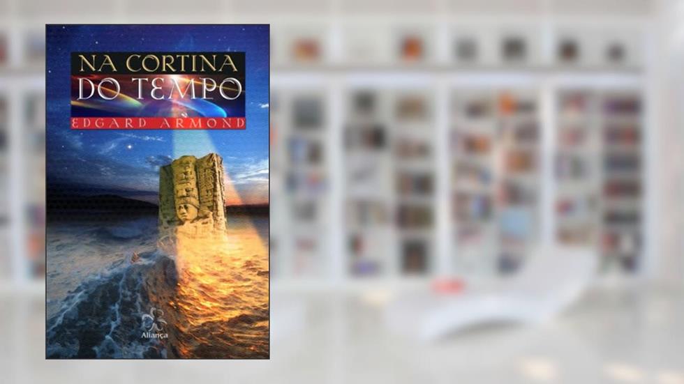 Na Cortina do Tempo, do autor Edgard Armond