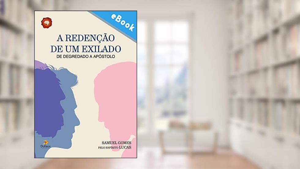 A redenção de um exilado: De degredado a apóstolo (Série Autoconhecimento), do autor Samuel Gomes