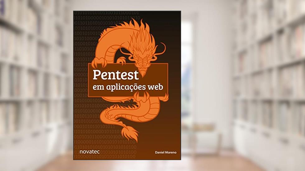 Pentest em Aplicações web, do autor Daniel Moreno