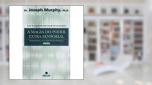 Capa de A Magia do Poder Extra-Sensorial, do autor Ph.D. Dr. Joseph Murphy