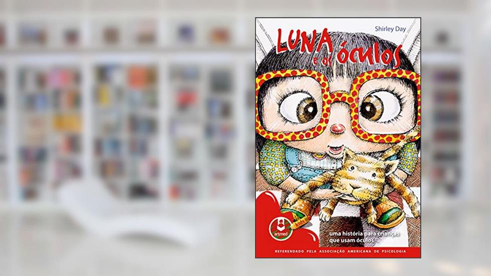Luna e os Óculos: Uma História para Crianças que Usam Óculos, do autor Shirley Day