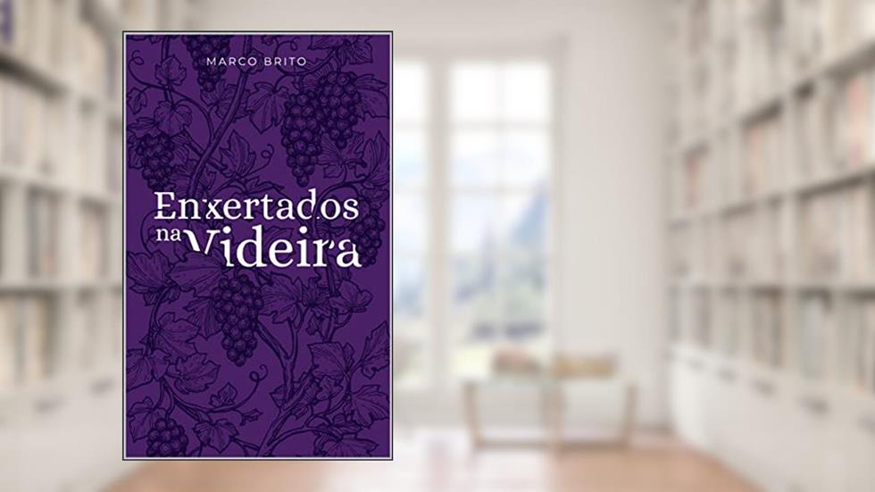 Enxertados na Videira, do autor Marco Brito