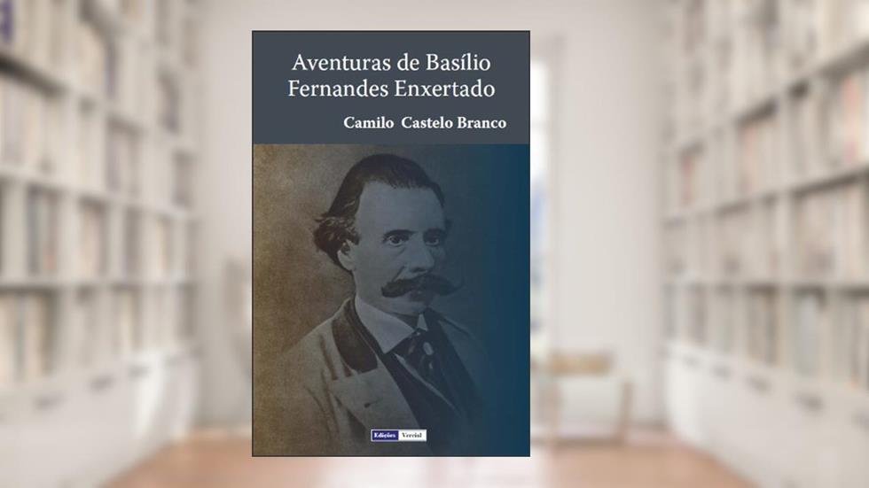 Aventuras de Basílio Fernandes Enxertado, do autor Camilo Castelo Branco
