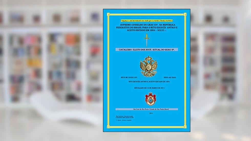 Maçonaria Grau 9 REAA: Cavaleiro Eleito dos Nove (Supremo Conselho Altos Graus de Maçonaria Livro 7), do autor Helio Antonio Silva; Professor Rhadames