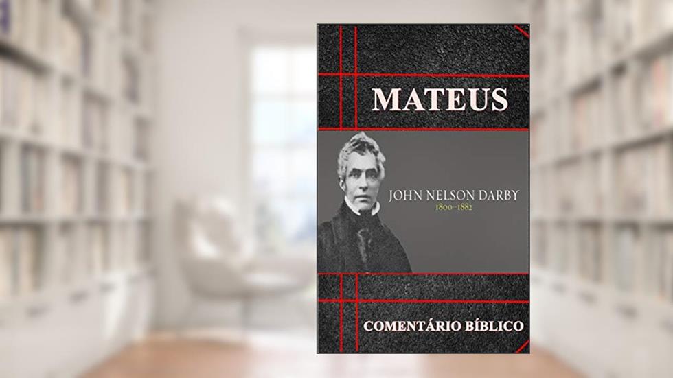 Mateus: Comentário Bíblico, do autor John Nelson Darby