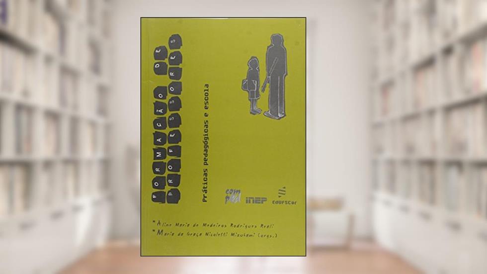 Formação de professores: práticas pedagógicas e escola, do autor Aline Reali; Maria da Graça Mizukami