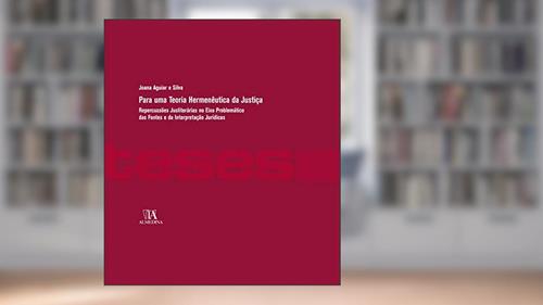 Capa de Para uma Teoria Hermenêutica da Justiça: Repercussões Jusliterárias no Eixo Problemático das Fontes e da Interpretação Jurídicas, do autor Joana Aguiar e Silva