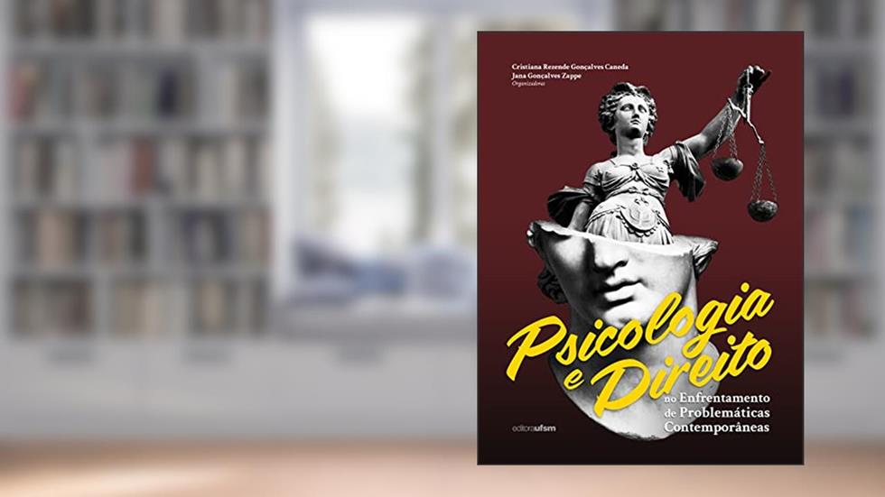 Psicologia e Direito no enfrentamento de problemáticas contemporâneas, do autor Cristiana Rezende Gonçalves Caneda; Jana Gonçalves Zappe