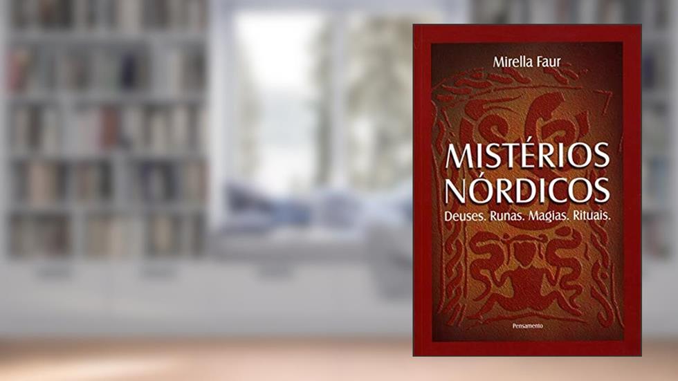 Mistérios Nórdicos: Deuses, Runas, Magias, Rituais, do autor Mirella Faur