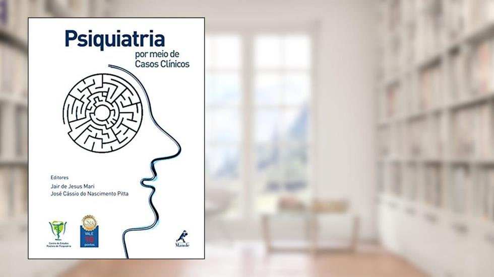 Psiquiatria por meio de casos clínicos, do autor Jair de Jesus Mari; José Cássio do Nascimento Pitta