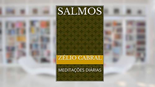 Capa de SALMOS: MEDITAÇÕES DIÁRIAS, do autor ZÉLIO CABRAL