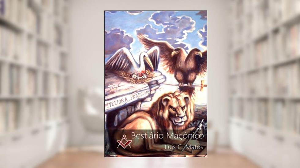 Bestiário Maçónico (Portuguese Edition), do autor Luis C Matos