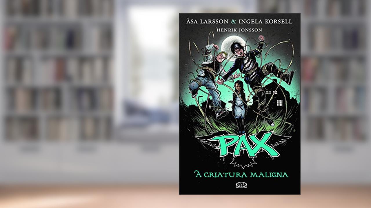 Pax: a criatura maligna vol.4, do autor Åsa Larsson; Ingela Korsell; Henrik Jonsson