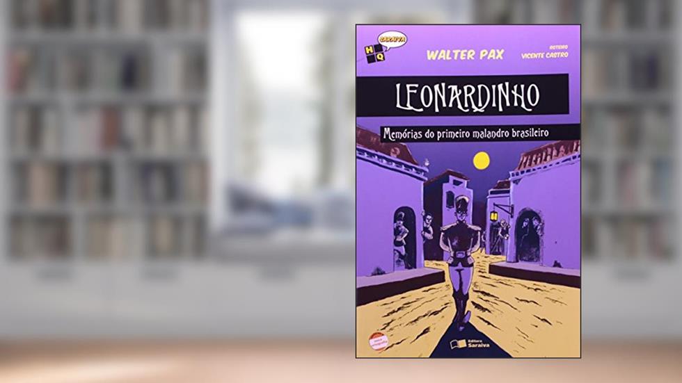Leonardinho: Memórias do primeiro malandro brasileiro, do autor Walter Pax; Vicente Castro
