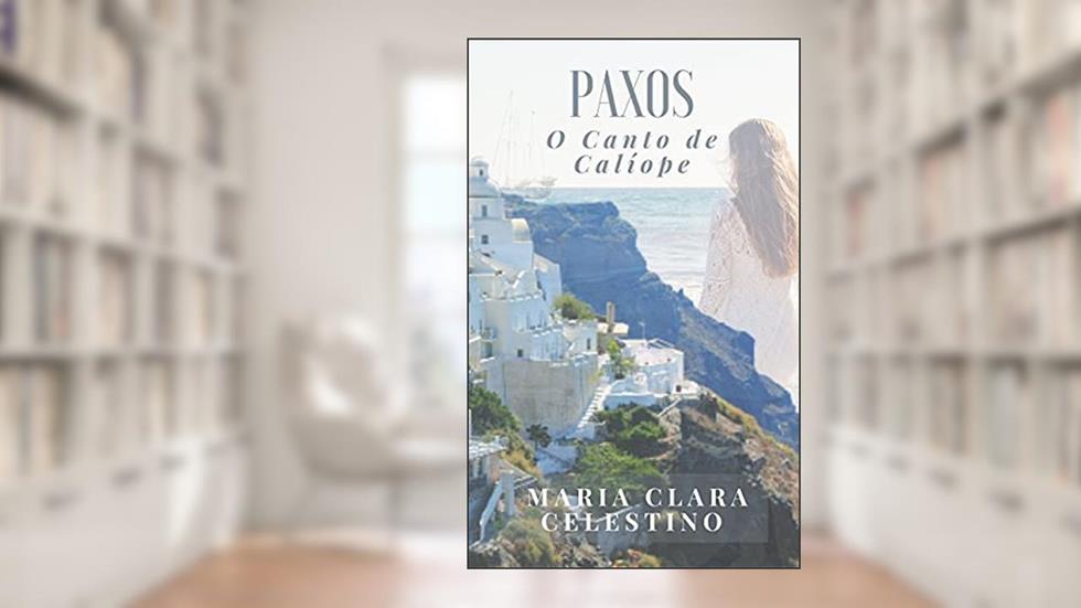 Paxos: O Canto de Calíope, do autor Maria Clara Celestino