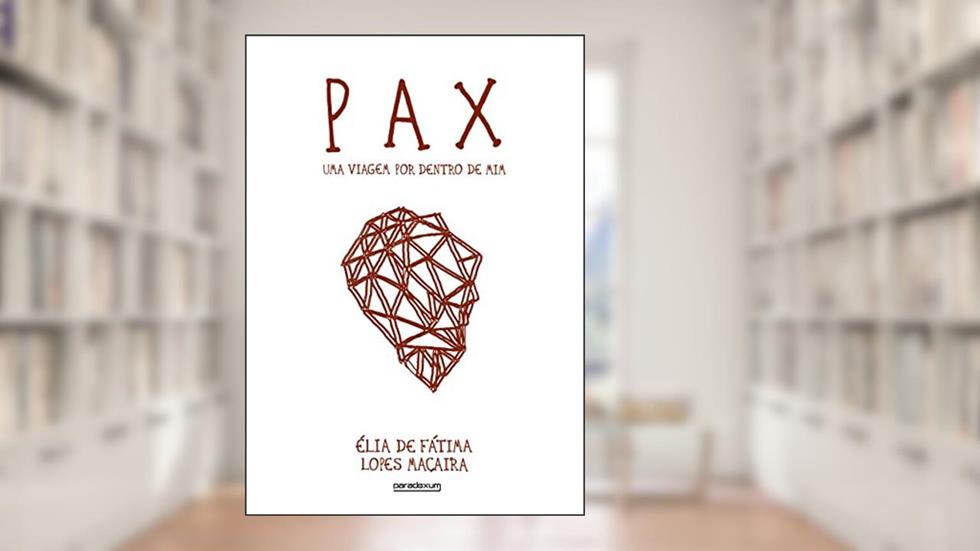 PAX: Uma viagem por dentro de mim, do autor Élia de Fátima Lopes Maçaira