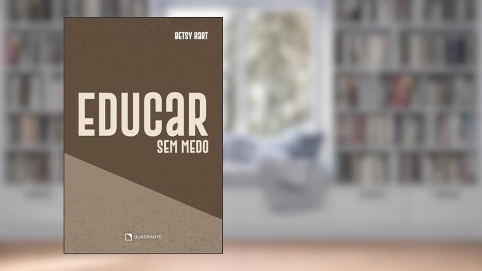 Educar sem medo, do autor Betsy Hart