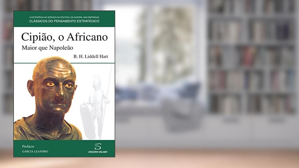 Cipião, o Africano Maior que Napoleão, do autor B. H. Liddell Hart