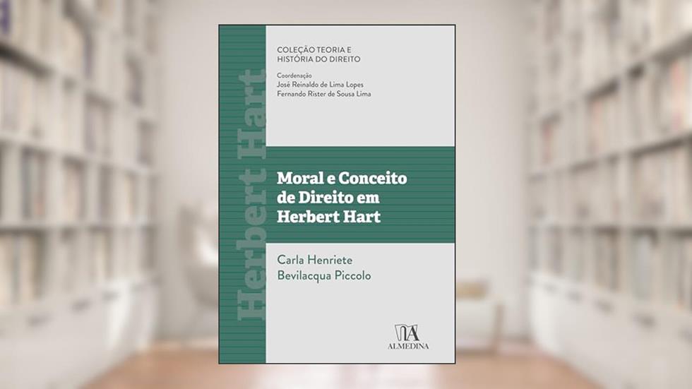 Moral e Conceito de Direito em Herbert Hart (Teoria e História do Direito), do autor Carla Henriete Bevilacqua Piccolo