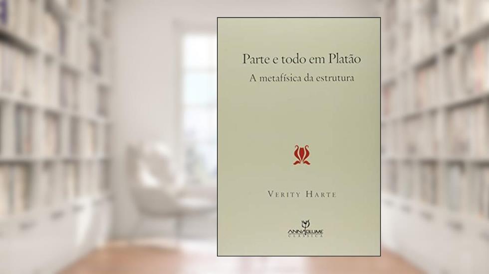 Parte e Todo em Platão. A Metafísica da Estrutura, do autor Verity Harte