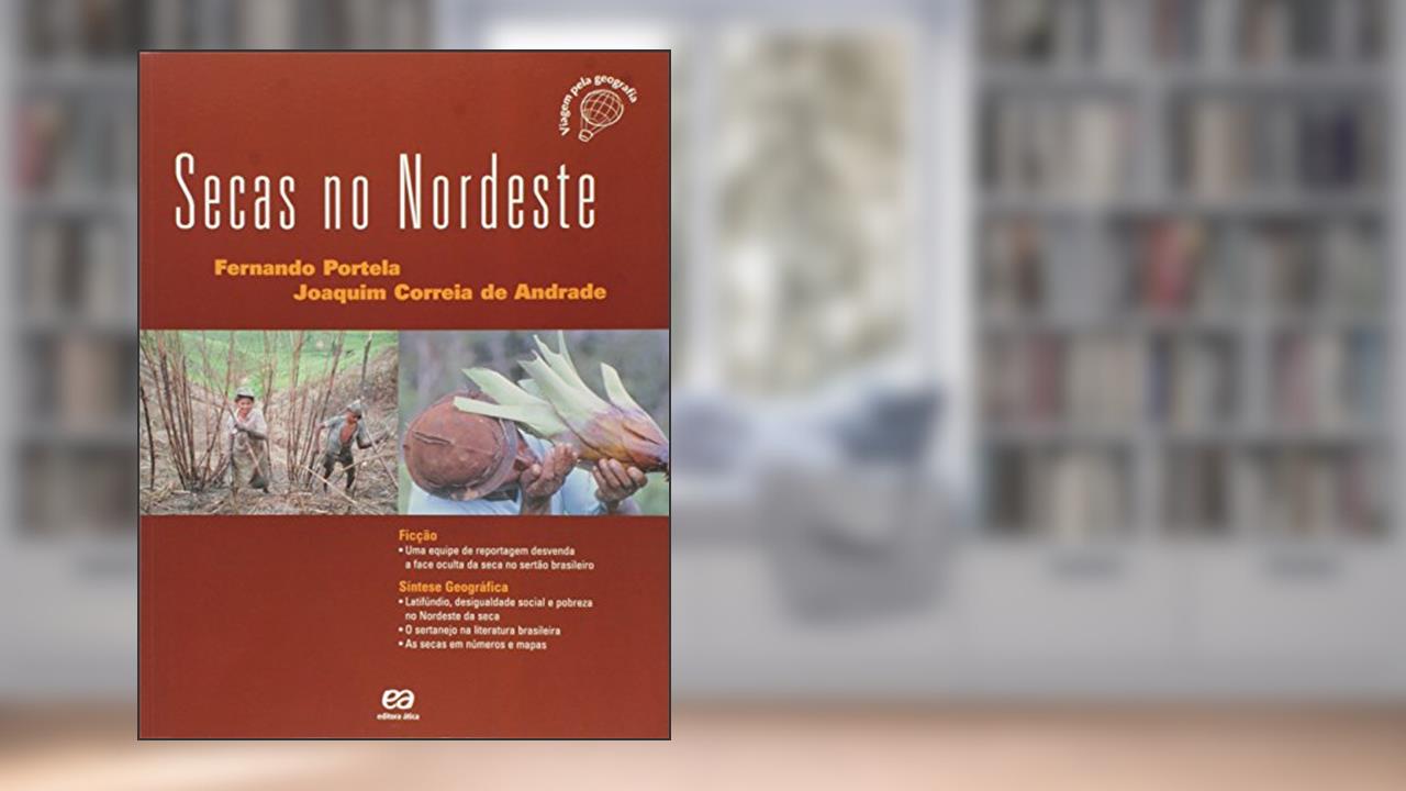 Secas no Nordeste. Viagem Pela Geografia, do autor Fernando Portela; Joaquim Correia de Andrade