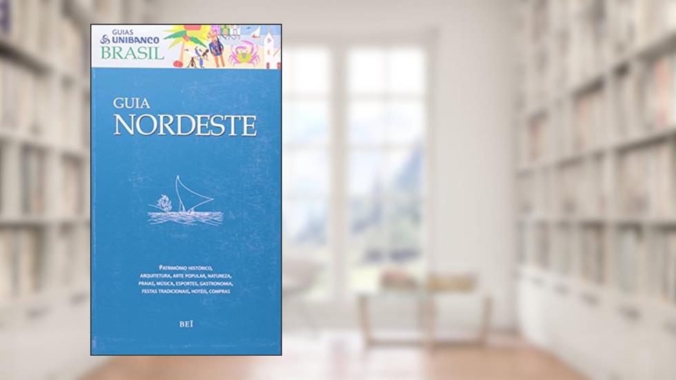 Guia Nordeste - Coleção Guias Unibanco Brasil, do autor Ana Cristina Mancussi