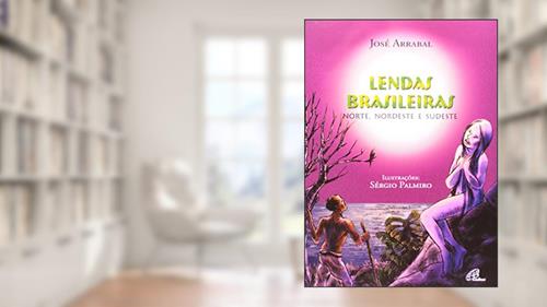 Capa de Lendas brasileiras - Norte, Nordeste e Sudeste, do autor José Arrabal
