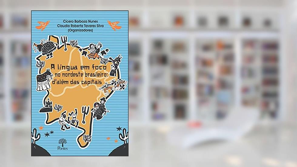 A Língua Em Foco No Nordeste Brasileiro, do autor Cícero Barboza Nunes
