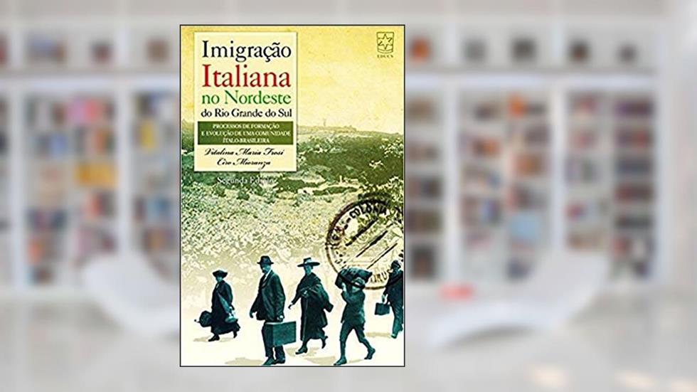 Imigração Italiana no Nordeste do Rio Grande do Sul: Processos de Formação e Evolução de uma Comunidade ítalo-Brasileira, do autor Vitalina Maria Frosi; Ciro Mioranza