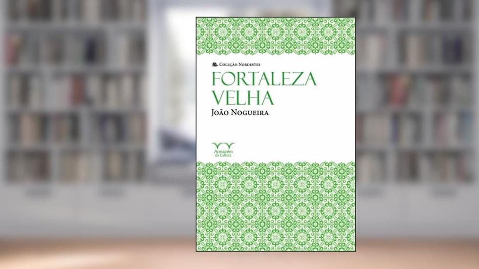 Fortaleza Velha, do autor João Nogueira
