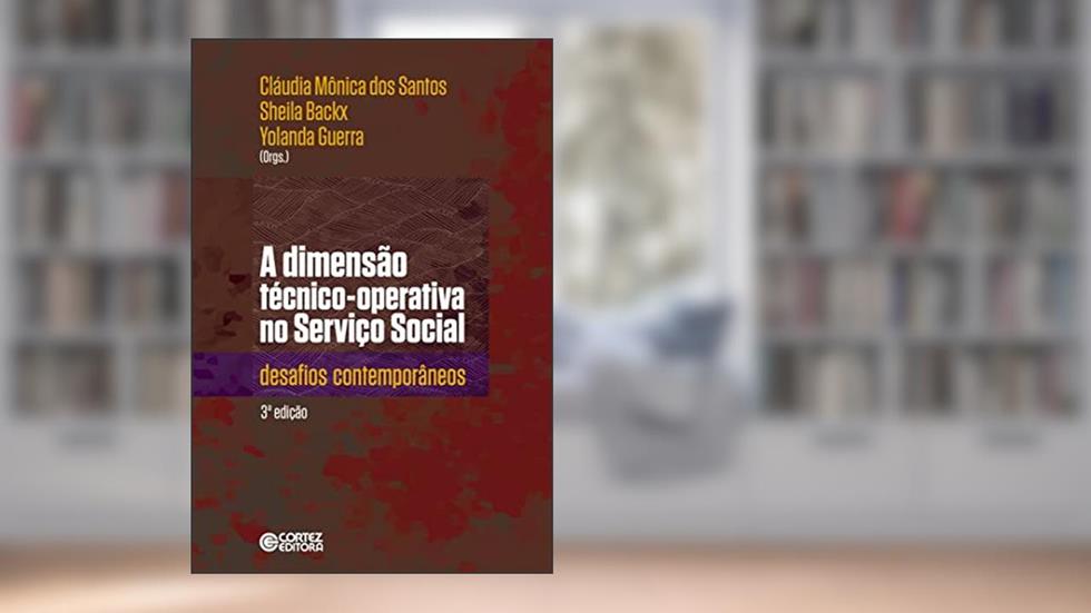 A dimensão técnico-operativa no Serviço Social: desafios contemporâneos, do autor Yolanda Guerra