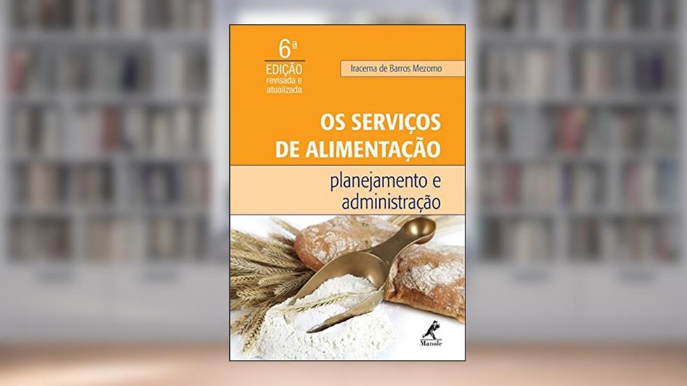 Os serviços de alimentação: Planejamento e administração, do autor Iracema de Barros Mezomo