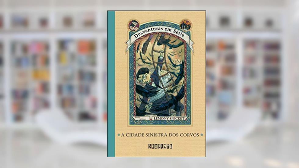 A cidade sinistra dos corvos, do autor Lemony Snicket; Brett Helquist