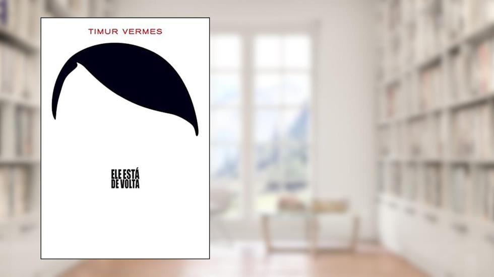 Ele está de volta, do autor Timur Vermes