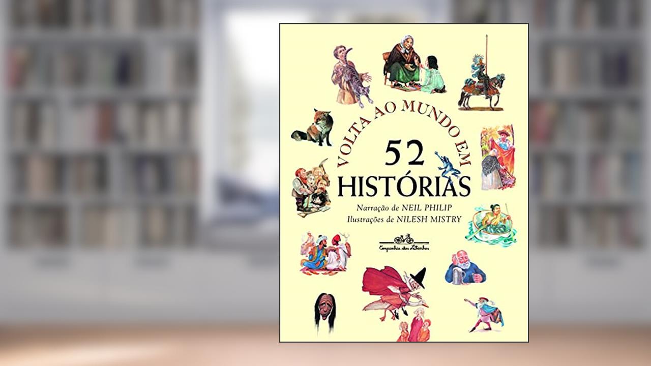 Volta ao mundo em 52 histórias, do autor Neil Philip
