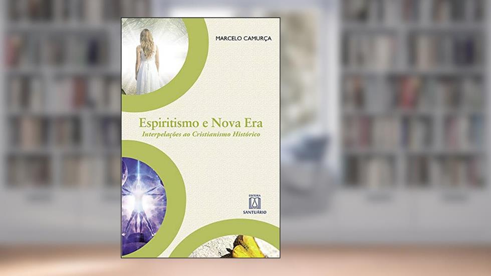 Espiritismo e nova era: Interpelações ao cristianismo histórico, do autor Marcelo Camurça