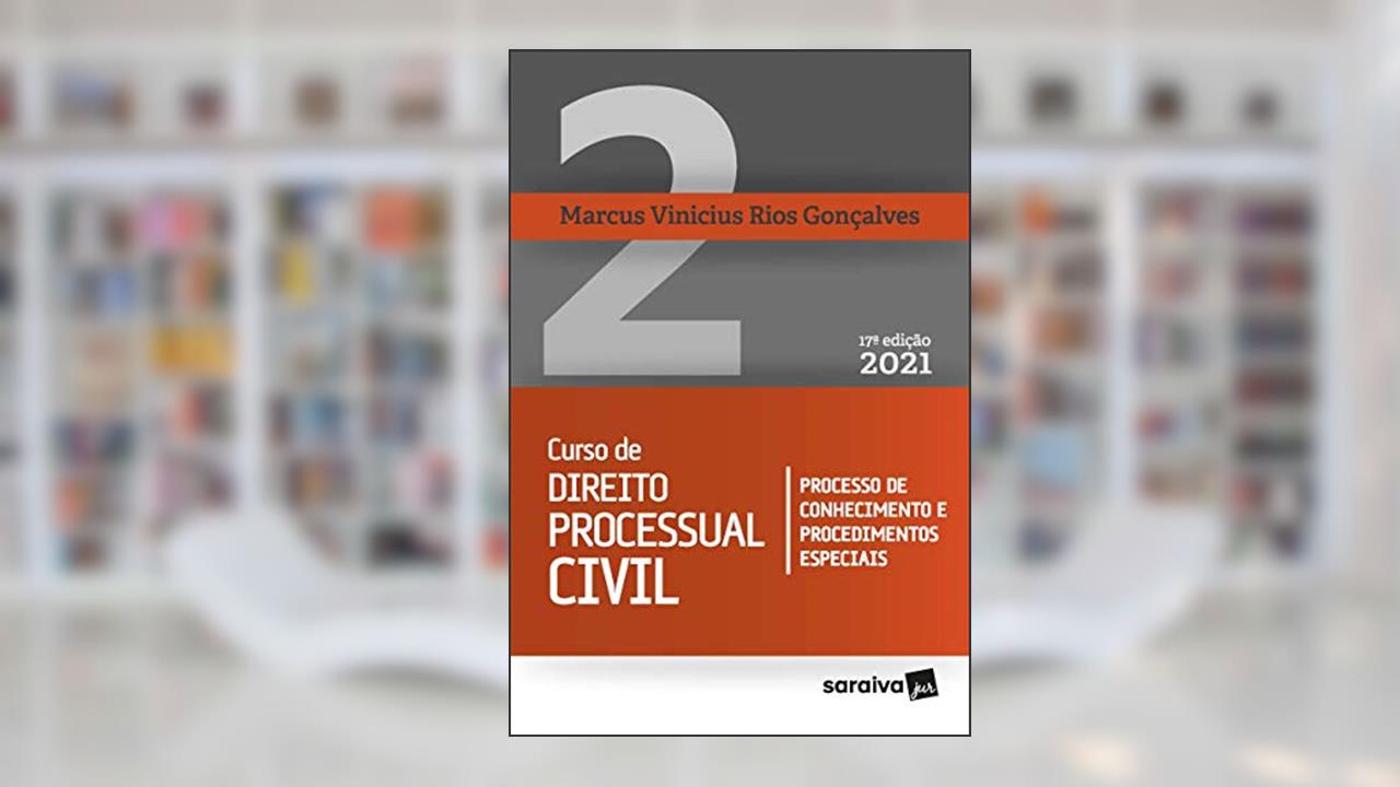 Curso de Direito Processual Civil - Vol. 2 - 17ª Edição 2021: Volume 2, do autor Marcus Vinicius Rios Gonçalves