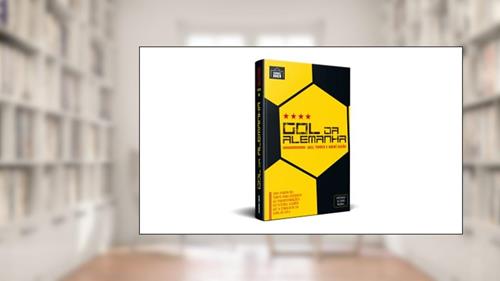 Capa de Gol Da Alemanha: Uma Viagem No Tempo Para Entender As Transformações Do Futebol Alemão Até A Conquista Da Copa De 2014, do autor Axel Torres; André Schön; Guillermo Valverde