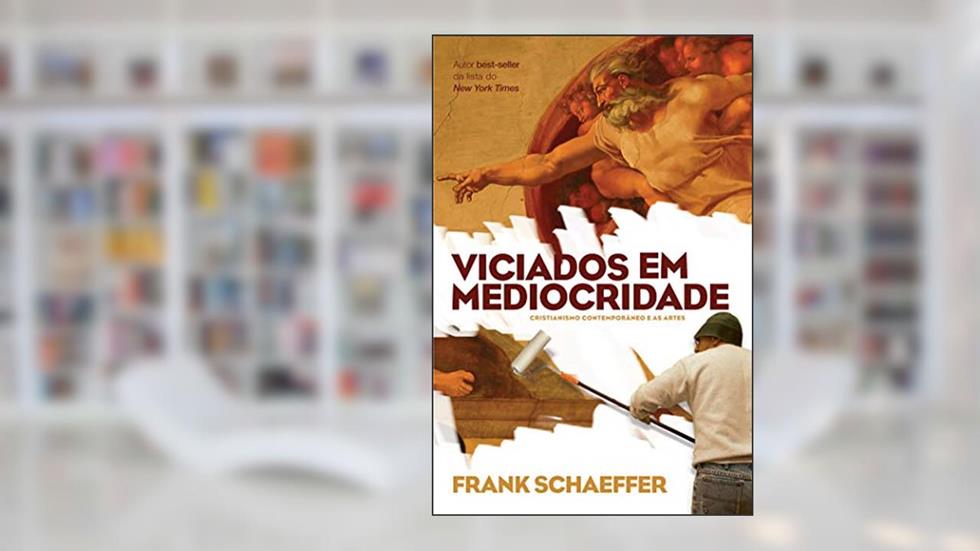 Viciados em Mediocridade, do autor Frank Schaeffer