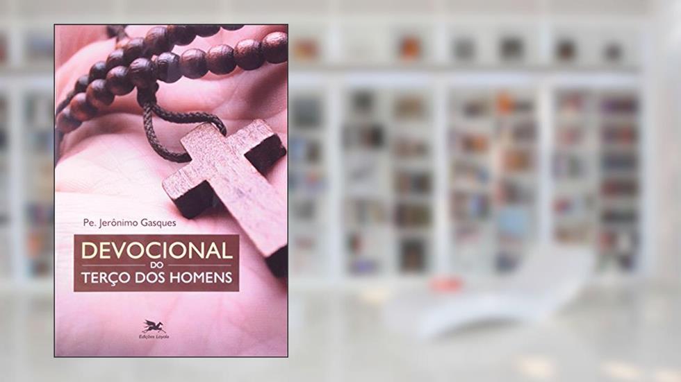 Devocional do terço dos homens, do autor Jerônimo Gasques
