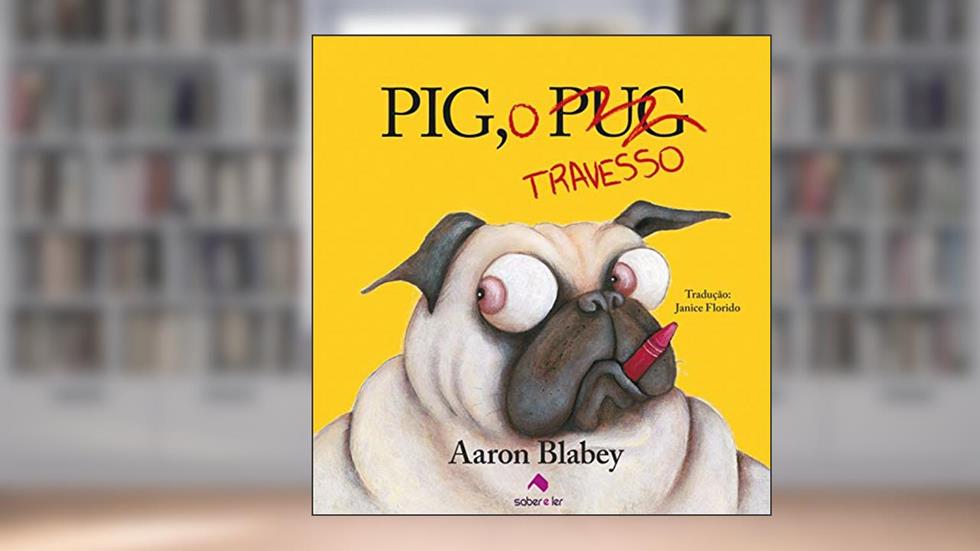 Pig, o travesso, do autor Aaron Blabey