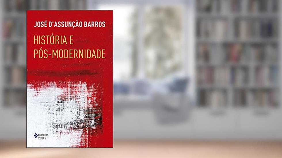 História e pós-modernidade, do autor José D'Assunção Barros