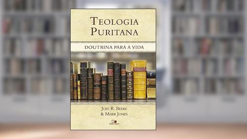 Capa de Teologia Puritana, do autor Joel R. Beeke e Mark Jones