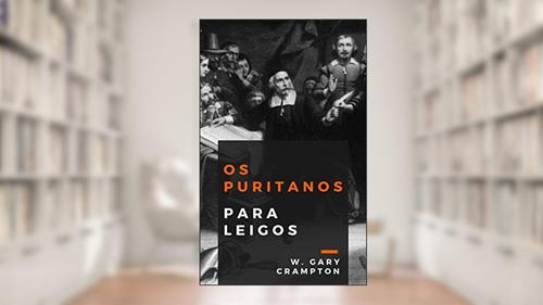 Capa de Os puritanos para leigos, do autor W. Gary Crampton