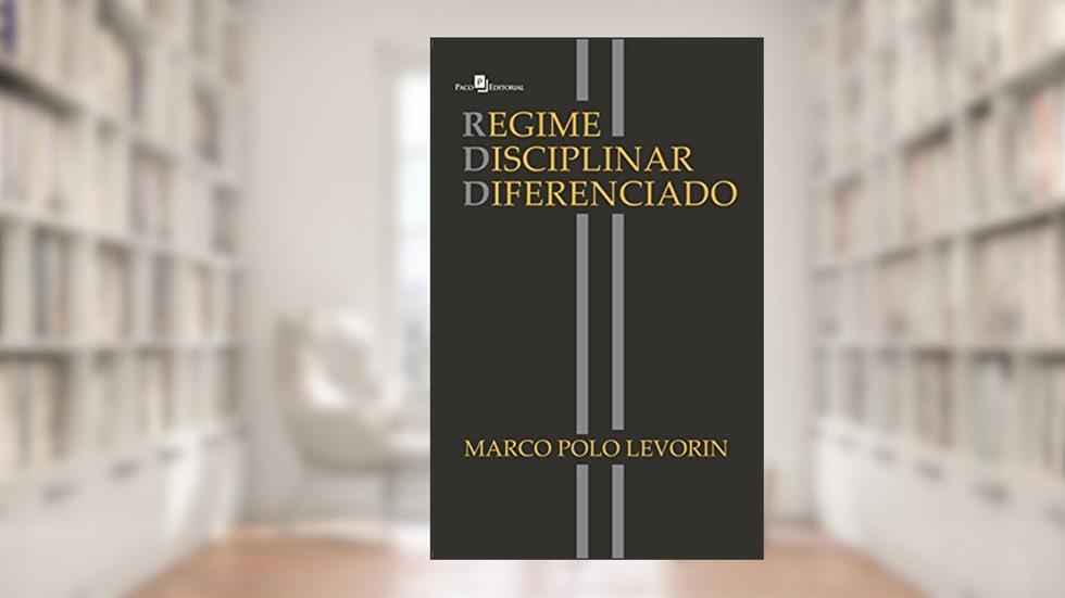 Regime Disciplinar Diferenciado, do autor Marco Polo Levorin