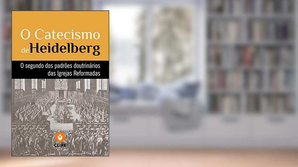 O Catecismo de Heidelberg, do autor Igrejas Reformadas do Brasil