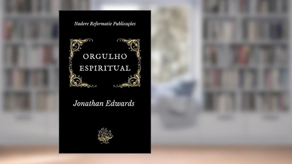 Orgulho Espiritual, do autor Jonathan Edwards