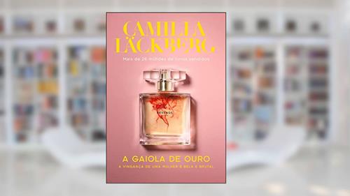 Capa de A gaiola de ouro (Revenge - Livro 1): A vingança de uma mulher é bela e brutal, do autor Camilla Läckberg