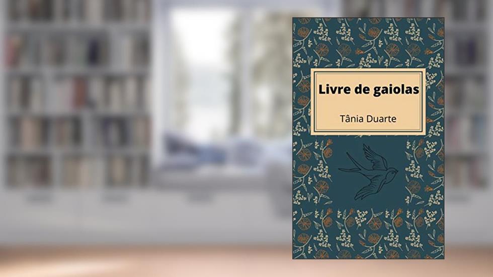 Livre de gaiolas, do autor Tânia Duarte