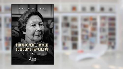 Capa de Pulsão de Morte, Trabalho de Cultura e Transgressão:: Introdução à Obra de Nathalie Zaltzman, do autor Rony Natale; Monah Winograd; Ney Klier Padilha Netto